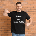 Be Your Own Sugar Daddy – Premium Supima Cotton T-Shirt